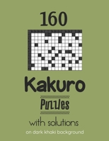 160 Kakuro Puzzles with solutions on dark khaki background: Weekly Diabetes Log Book B08ZFDPPRG Book Cover