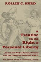 A Treatise on the Right of Personal Liberty, and of the Writ of Habeas Corpus and the Practice Connected with It: With a View of the Law of Extradit 1616190914 Book Cover