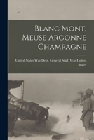 Blanc Mont, Meuse Argonne Champagne 1015965105 Book Cover
