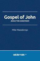 Gospel of John: Jesus the God/Man 0990415546 Book Cover