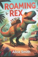 Roaming Rex B0DLHBRFRH Book Cover
