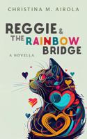 Reggie & the Rainbow Bridge 0991444442 Book Cover