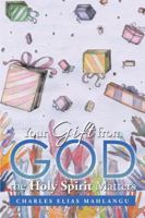 Your Gift from God the Holy Spirit Matters 1482861135 Book Cover