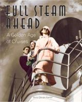 Full Steam Ahead: A Golden Age of Cruises 1902686799 Book Cover