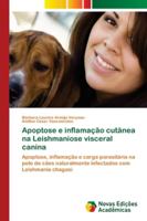 Apoptose e inflamação cutânea na Leishmaniose visceral canina 6202039108 Book Cover