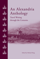 An Alexandria Anthology: Travel Writing Through the Centuries 9774166728 Book Cover