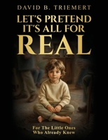 Let's Pretend It's All for Real B0HD9KZ4CX Book Cover