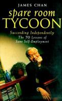Spare Room Tycoon: The Seventy Lessons of Sane Self-Employment 1857882474 Book Cover