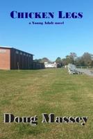 Chicken Legs: - a Young Adult novel 1494471418 Book Cover