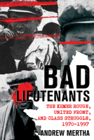 Bad Lieutenants: The Khmer Rouge, United Front, and Class Struggle, 1970-1997 1501780999 Book Cover