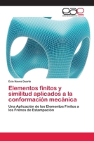 Elementos finitos y similitud aplicados a la conformación mecánica 3848470012 Book Cover