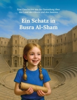 Ein Schatz in Busra Al-Sham: Eine Geschichte aus der Sammlung über das Land der Oliven und des Jasmins (Aus dem Land von Oliven und Jasmin) (German Edition) B0GF7GHDL2 Book Cover