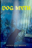 Dog Myth B0916DTRX5 Book Cover