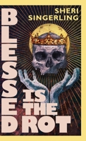 Blessed is the Rot B0FRVCXWZD Book Cover