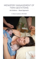 Midwifery Management of Twin Gestations: An Evidence-Based Approach 0692513647 Book Cover