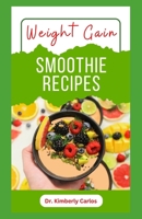 WEIGHT GAIN SMOOTHIE RECIPES: How to Blend Fruits for Bodybuilding B0CJLDJ895 Book Cover