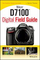 Nikon D7100 Digital Field Guide 1118509374 Book Cover
