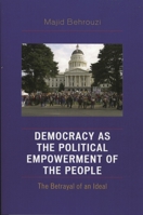 Democracy as the Political Empowerment of the People: The Betrayal of an Ideal 073911025X Book Cover