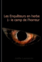 Les enquêteurs en herbe: Tome 1 Le camp de l'horreur 1728765196 Book Cover