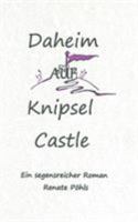 Daheim auf Knipsel Castle: Ein segensreicher Roman 3741210412 Book Cover