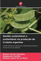 Gestão sustentável e sustentável na produção de Cratylia argentea (Portuguese Edition) 6138385160 Book Cover
