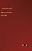 A Fool There Was: in large print 3387051107 Book Cover
