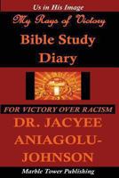 My Rays of Victory Bible Study Diary: For Victory Over Racism 0978966945 Book Cover