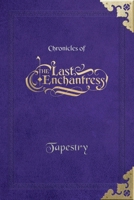 (Chronicles of) The Last Enchantress (Book 5): Tapestry B0F7Z4YZ36 Book Cover