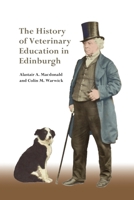 The History of Veterinary Education in Edinburgh 139952559X Book Cover