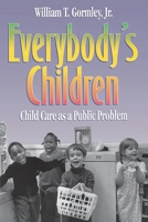 Everybody's Children: Child Care As a Public Problem 0815732236 Book Cover