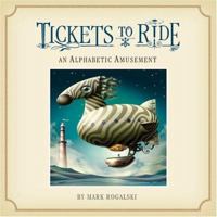 Tickets to Ride: An Alphabetic Amusement 0762427825 Book Cover
