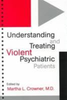 Understanding & Treating Violent Psychiatric Patients 0880487526 Book Cover