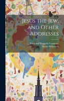 Jesus the Jew, and Other Addresses 1021382833 Book Cover