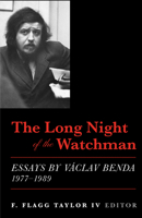 The Long Night of the Watchman: Essays by Vaclav Benda, 1977-1989 1587314789 Book Cover