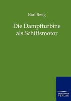 Die Dampfturbine ALS Schiffsmotor 3864440289 Book Cover