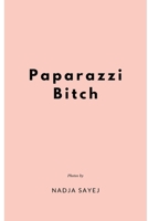 Paparazzi Bitch: 100 photos of celebrities from the female gaze B0CQRY7NWM Book Cover