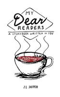 My Dear Readers: A storybook written for you. 1515179354 Book Cover
