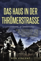 Das Haus in der Thrömerstrasse: Eine Geschichte von Wiedergeburt und Erneuerung nach dem Holocaust 9493231674 Book Cover