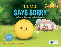 Li'l Ball Says Sorry: A Tale of Bouncing and Apologizing (Bounce Back) 1962542750 Book Cover