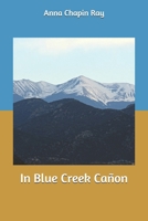 In Blue Creek Cañon 1494800713 Book Cover