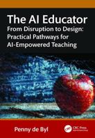 The AI Educator: From Disruption to Design: Practical Pathways for AI-Empowered Teaching 1041037074 Book Cover