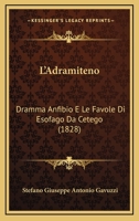 L'Adramiteno: Dramma Anfibio E Le Favole Di Esofago Da Cetego (1828) 1148373888 Book Cover