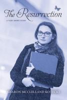 The Resurrection: A Very Short Story 1533392455 Book Cover