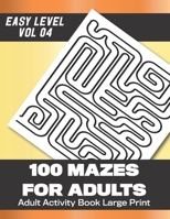 100 Mazes for Adults: 100 Mazes Large Print with answers (Vol 4) 203 Pages 8.5x11in 1694672859 Book Cover