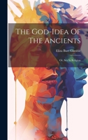 The God-idea Of The Ancients: Or, Sex In Religion 1021239801 Book Cover