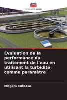 Évaluation de la performance du traitement de l'eau en utilisant la turbidité comme paramètre (French Edition) 620692310X Book Cover