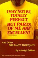 I May Not Be Totally Perfect, but Parts of Me Are Excellent 0912800674 Book Cover