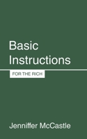 Basic Instructions: For the Rich 1665773553 Book Cover