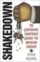 Shakedown: The Continuing Conspiracy Against the American Taxpayer 1566638755 Book Cover