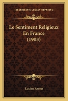 Le Sentiment Religieux En France (1903) 1146087136 Book Cover